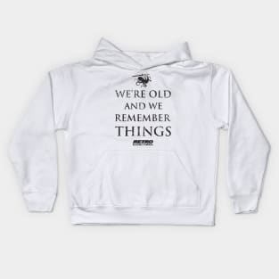 We're Old And We Remember Things Kids Hoodie